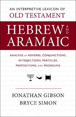 An Interpretive Lexicon of Old Testament Hebrew and Aramaic - Jonathan Gibson, Bryce Simon