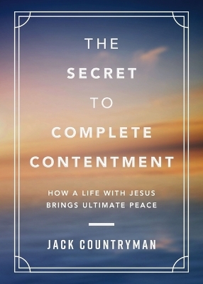 The Secret to Complete Contentment - Jack Countryman