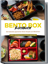 Bento Box Kochbuch: Die leckersten japanischen Bento Rezepte zum Mitnehmen - inkl. Desserts & Kinder-Bentos - Maria Ota