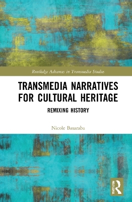 Transmedia Narratives for Cultural Heritage - Nicole Basaraba