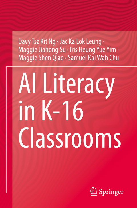 AI Literacy in K-16 Classrooms - Davy Tsz Kit Ng, Jac Ka Lok Leung, Maggie Jiahong Su, Iris Heung Yue Yim, Maggie Shen Qiao, Samuel Kai Wah Chu