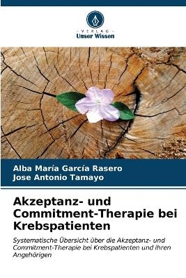 Akzeptanz- und Commitment-Therapie bei Krebspatienten - Alba María García Rasero, Jose Antonio Tamayo
