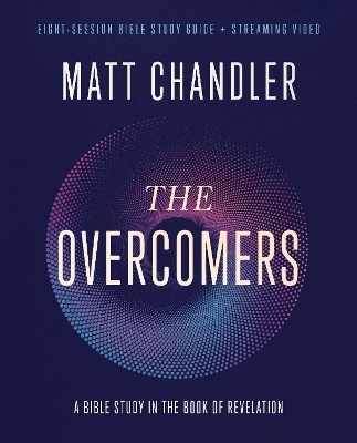 The Overcomers Bible Study Guide plus Streaming Video - Matt Chandler
