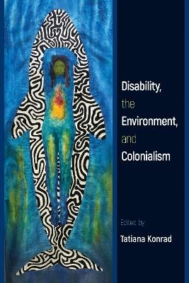 Disability, the Environment, and Colonialism - 