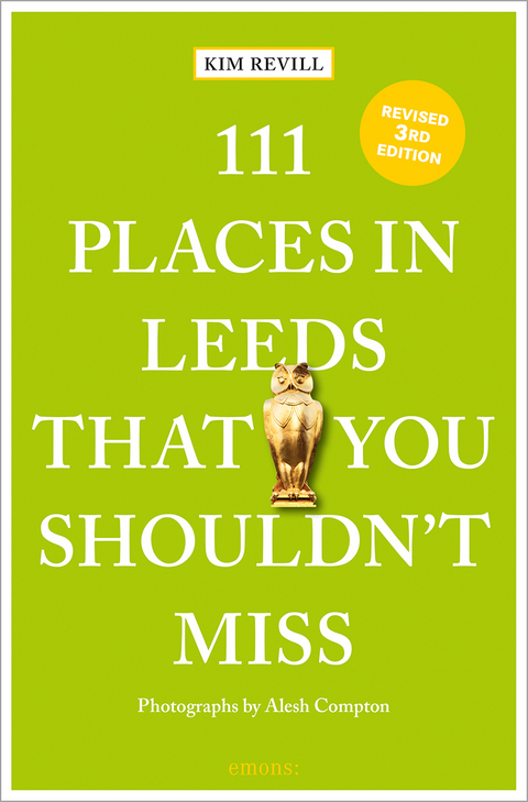 111 Places in Leeds That You Shouldn't Miss - Kim Revill