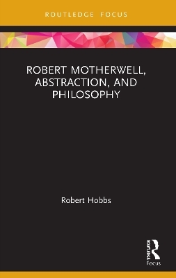 Robert Motherwell, Abstraction, and Philosophy - Robert Hobbs
