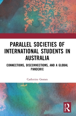 Parallel Societies of International Students in Australia - Catherine Gomes