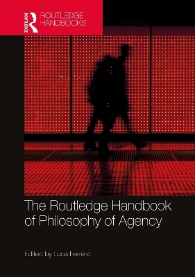 The Routledge Handbook of Philosophy of Agency - 