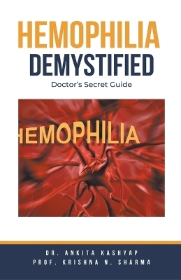 Hemophilia Demystified - Dr Ankita Kashyap, Prof Krishna N Sharma