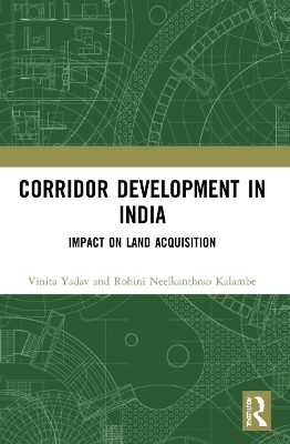 Corridor Development in India - Vinita Yadav, Rohini Neelkanthrao Kalambe