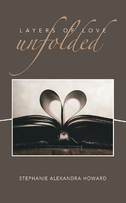 Layers of love unfolded - Stephanie Alexandra Howard