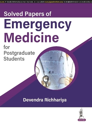 Solved Papers of Emergency Medicine for Postgraduate Students - Devendra Richhariya