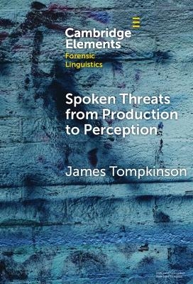 Spoken Threats from Production to Perception - James Tompkinson