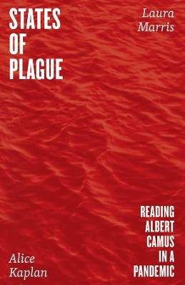 States of Plague - Alice Kaplan, Laura Marris