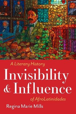 Invisibility and Influence - Regina Marie Mills