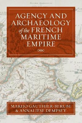 Agency and Archaeology of the French Maritime Empire - 