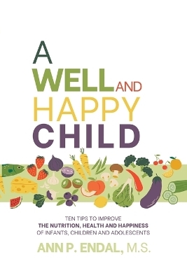 A Well and Happy Child - Ann P Endal