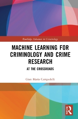 Machine Learning for Criminology and Crime Research - Gian Maria Campedelli