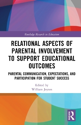Relational Aspects of Parental Involvement to Support Educational Outcomes - 