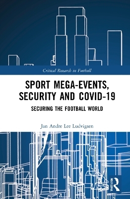 Sport Mega-Events, Security and COVID-19 - Jan Andre Lee Ludvigsen