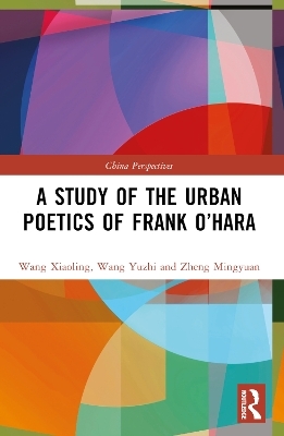 A Study of the Urban Poetics of Frank O’Hara - Wang Xiaoling, Wang Yuzhi, Zheng Mingyuan