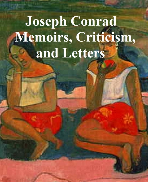 Memoirs, Criticism, and Letters -  Joseph Conrad