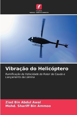 Vibração do Helicóptero - Ziad Bin Abdul Awal, Mohd Shariff Bin Ammoo