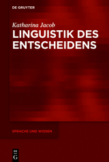 Linguistik des Entscheidens -  Katharina Jacob