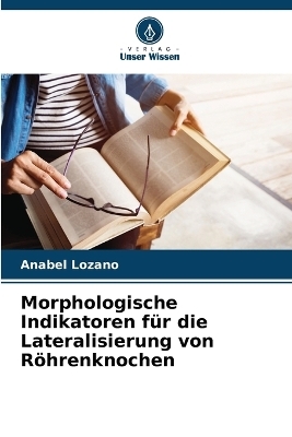 Morphologische Indikatoren für die Lateralisierung von Röhrenknochen - Anabel Lozano