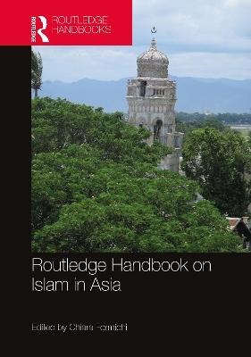 Routledge Handbook on Islam in Asia - 