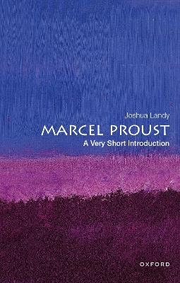 Marcel Proust: A Very Short Introduction - Joshua Landy