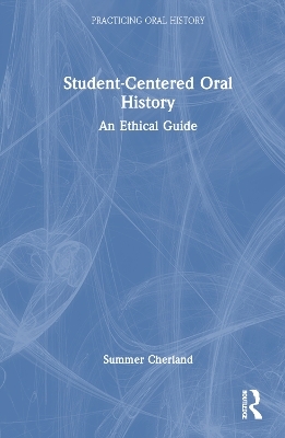 Student-Centered Oral History - Summer Cherland