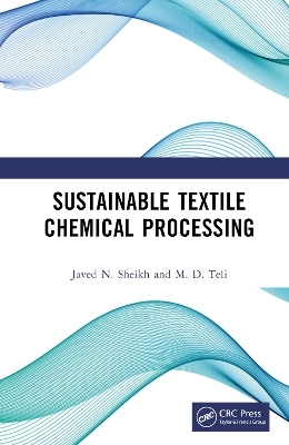 Sustainable Textile Chemical Processing - Javed N. Sheikh, M. D. Teli