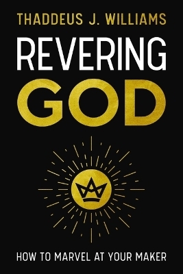 Revering God - Thaddeus J. Williams