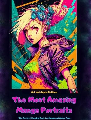 The Most Amazing Manga Portraits - The Perfect Coloring Book for Manga and Anime Fans -  Art, Japan Editions