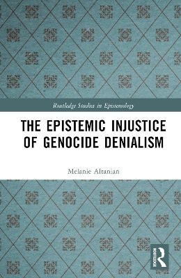 The Epistemic Injustice of Genocide Denialism - Melanie Altanian