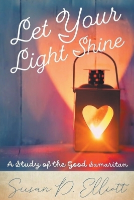 Let Your Light Shine - Susan D Elliott