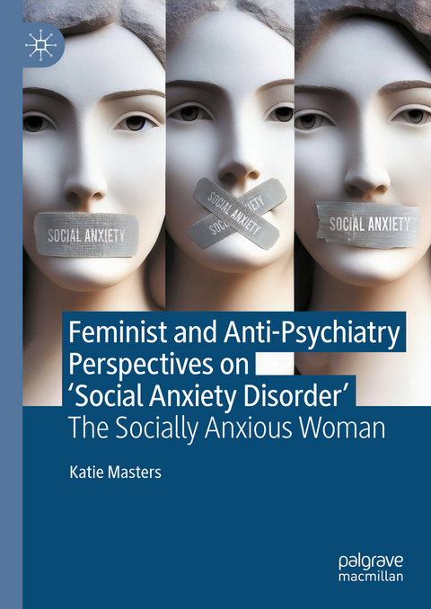 Feminist and Anti-Psychiatry Perspectives on ‘Social Anxiety Disorder’ - Katie Masters