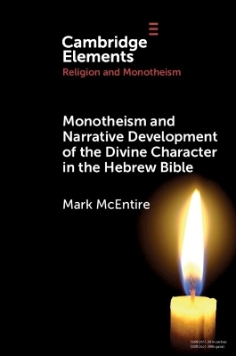 Monotheism and Narrative Development of the Divine Character in the Hebrew Bible - Mark McEntire