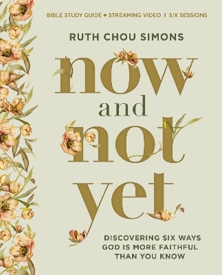 Now and Not Yet Bible Study Guide plus Streaming Video - Ruth Chou Simons