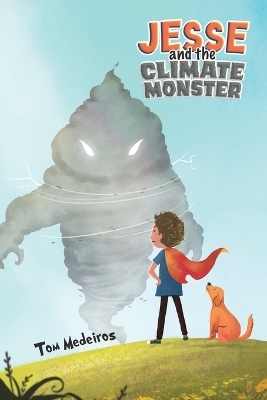 Jesse and the Climate Monster - Tom Medeiros