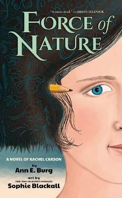 Force of Nature: A Novel of Rachel Carson - Ann E Burg