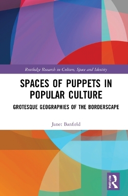 Spaces of Puppets in Popular Culture - Janet Banfield