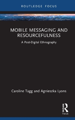 Mobile Messaging and Resourcefulness - Caroline Tagg, Agnieszka Lyons