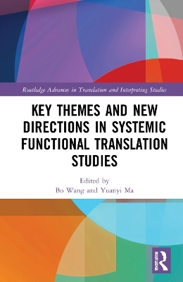 Key Themes and New Directions in Systemic Functional Translation Studies - 