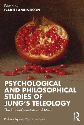 Psychological and Philosophical Studies of Jung’s Teleology - 