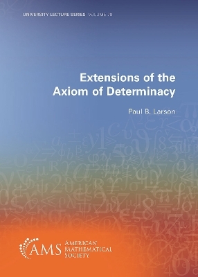 Extensions of the Axiom of Determinacy - Paul B. Larson