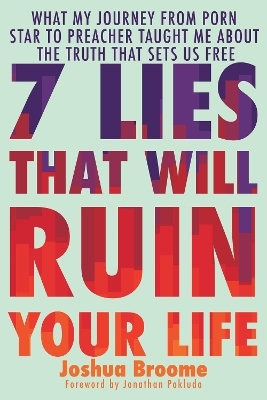 7 Lies That Will Ruin Your Life - Joshua Broome, Billy Hallowell