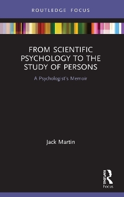 From Scientific Psychology to the Study of Persons - Jack Martin
