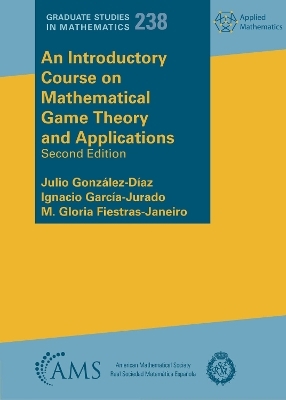 An Introductory Course on Mathematical Game Theory and Applications - Julio Gonzalez-Diaz, Ignacio Garcia-Jurado, M. Gloria Fiestras-Janeiro